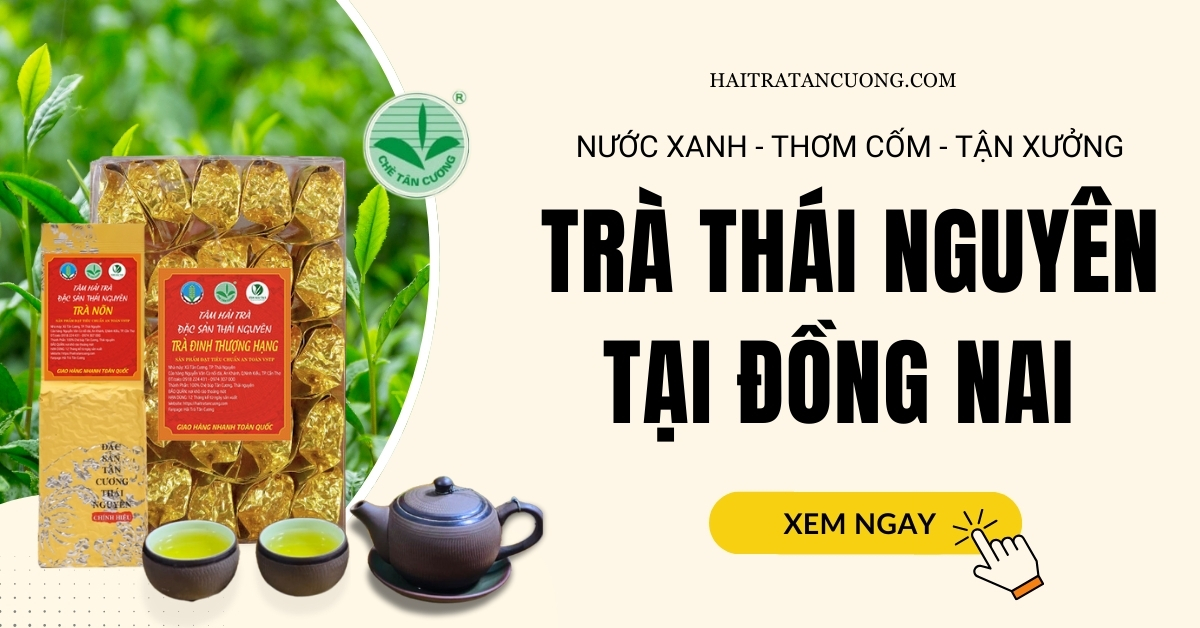 Trà Thái Nguyên tại Đồng Nai