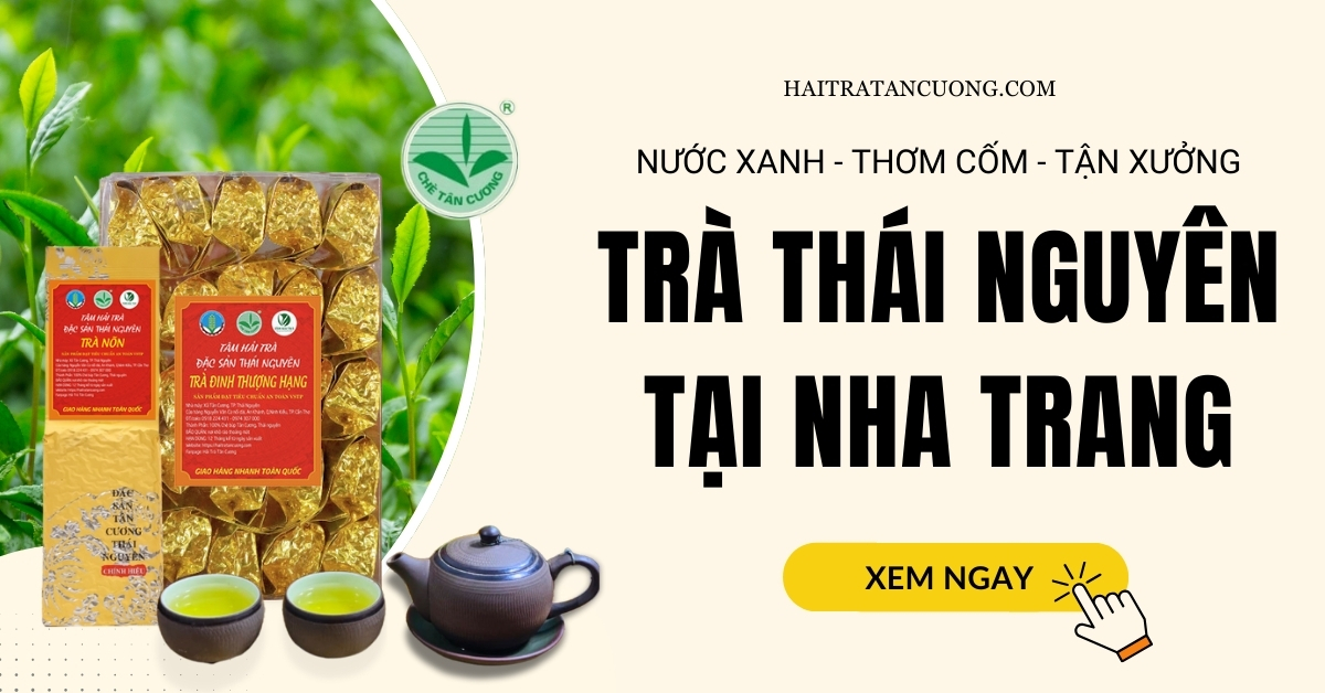 Trà Thái Nguyên tại Nha Trang nước xanh, thơm ngon